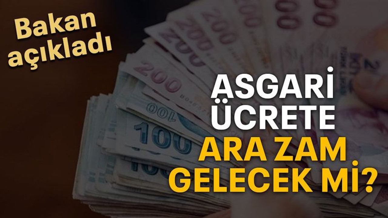 Asgari ücrete ara zam gelecek mi?